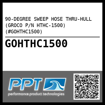 90-DEGREE SWEEP HOSE THRU-HULL (GROCO P/N HTHC-1500) (#GOHTHC1500)