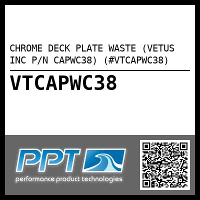 CHROME DECK PLATE WASTE (VETUS INC P/N CAPWC38) (#VTCAPWC38)