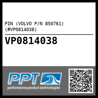 PIN (VOLVO P/N 850761) (#VP0814038)