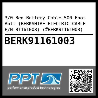 3/0 Red Battery Cable 500 Foot Roll (BERKSHIRE ELECTRIC CABLE P/N 91161003) (#BERK91161003)