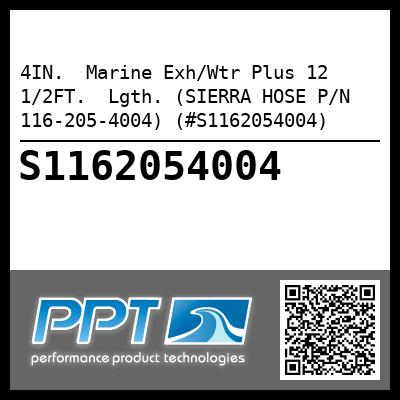 4IN.  Marine Exh/Wtr Plus 12 1/2FT.  Lgth. (SIERRA HOSE P/N 116-205-4004) (#S1162054004)