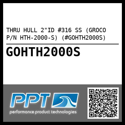 THRU HULL 2"ID #316 SS (GROCO P/N HTH-2000-S) (#GOHTH2000S)