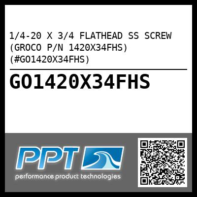 1/4-20 X 3/4 FLATHEAD SS SCREW (GROCO P/N 1420X34FHS) (#GO1420X34FHS)
