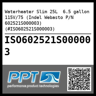 Waterheater Slim 25L  6.5 gallon 115V/75 (Indel Webasto P/N 602521S000003) (#ISO602521S000003)