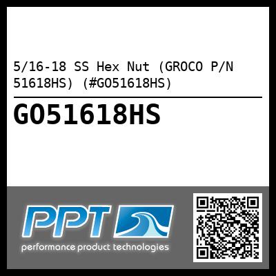 5/16-18 SS Hex Nut (GROCO P/N 51618HS) (#GO51618HS)