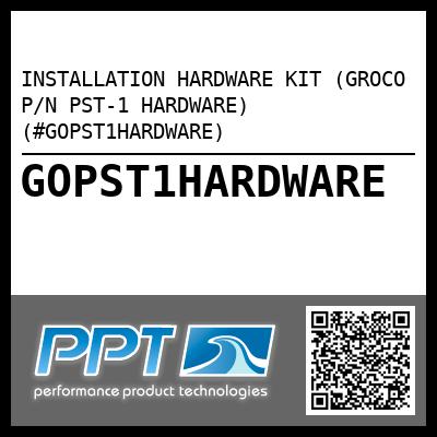 INSTALLATION HARDWARE KIT (GROCO P/N PST-1 HARDWARE) (#GOPST1HARDWARE)