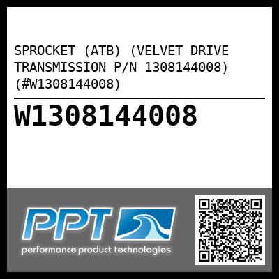 SPROCKET (ATB) (VELVET DRIVE TRANSMISSION P/N 1308144008) (#W1308144008)