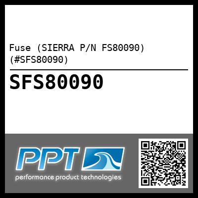 Fuse (SIERRA P/N FS80090) (#SFS80090)