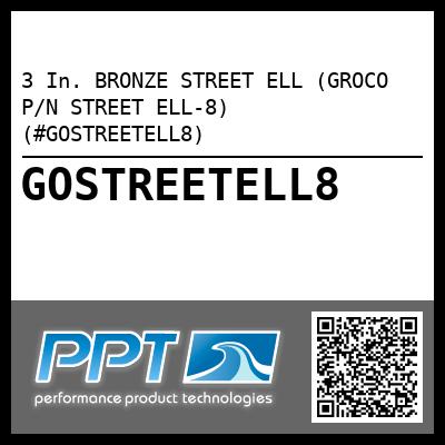 3 In. BRONZE STREET ELL (GROCO P/N STREET ELL-8) (#GOSTREETELL8)