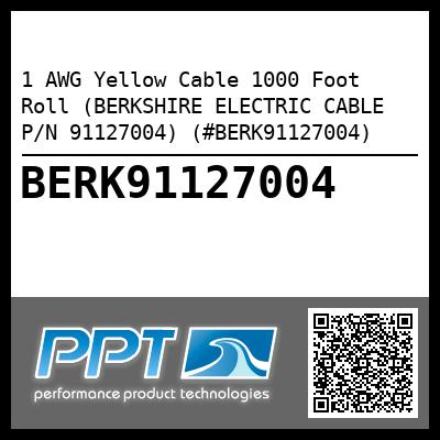 1 AWG Yellow Cable 1000 Foot Roll (BERKSHIRE ELECTRIC CABLE P/N 91127004) (#BERK91127004)