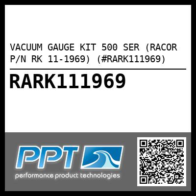 VACUUM GAUGE KIT 500 SER (RACOR P/N RK 11-1969) (#RARK111969)