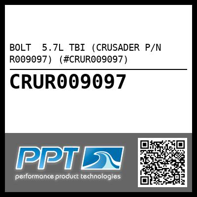 BOLT  5.7L TBI (CRUSADER P/N R009097) (#CRUR009097)