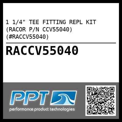 1 1/4" TEE FITTING REPL KIT (RACOR P/N CCV55040) (#RACCV55040)