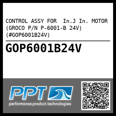 CONTROL ASSY FOR  In.J In. MOTOR (GROCO P/N P-6001-B 24V) (#GOP6001B24V)