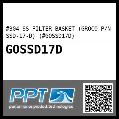 #304 SS FILTER BASKET (GROCO P/N SSD-17-D) (#GOSSD17D)