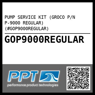 PUMP SERVICE KIT (GROCO P/N P-9000 REGULAR) (#GOP9000REGULAR)