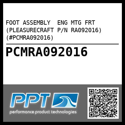 FOOT ASSEMBLY  ENG MTG FRT (PLEASURECRAFT P/N RA092016) (#PCMRA092016)
