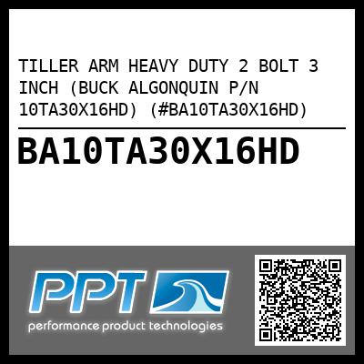 TILLER ARM HEAVY DUTY 2 BOLT 3 INCH (BUCK ALGONQUIN P/N 10TA30X16HD) (#BA10TA30X16HD)