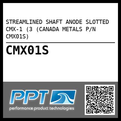 STREAMLINED SHAFT ANODE SLOTTED CMX-1 (3 (CANADA METALS P/N CMX01S)