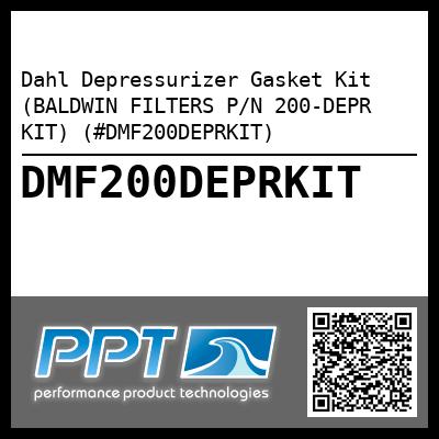 Dahl Depressurizer Gasket Kit (BALDWIN FILTERS P/N 200-DEPR KIT) (#DMF200DEPRKIT)