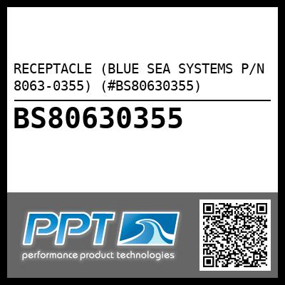 RECEPTACLE (BLUE SEA SYSTEMS P/N 8063-0355) (#BS80630355)