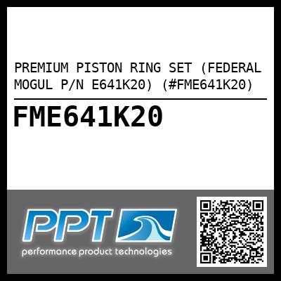 PREMIUM PISTON RING SET (FEDERAL MOGUL P/N E641K20) (#FME641K20)
