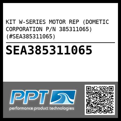 KIT W-SERIES MOTOR REP (DOMETIC CORPORATION P/N 385311065) (#SEA385311065)