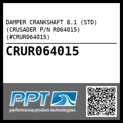 DAMPER CRANKSHAFT 8.1 (STD) (CRUSADER P/N R064015) (#CRUR064015)
