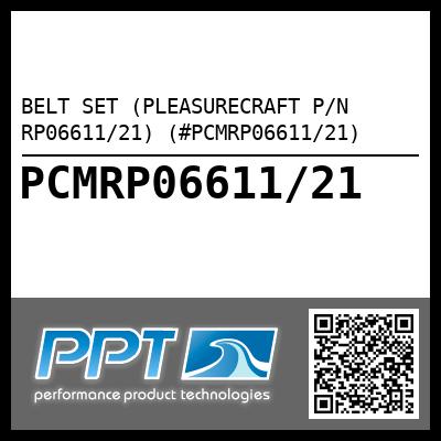 BELT SET (PLEASURECRAFT P/N RP06611/21) (#PCMRP06611/21)