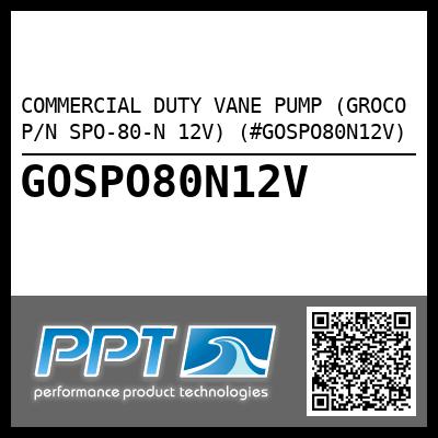 COMMERCIAL DUTY VANE PUMP (GROCO P/N SPO-80-N 12V) (#GOSPO80N12V)