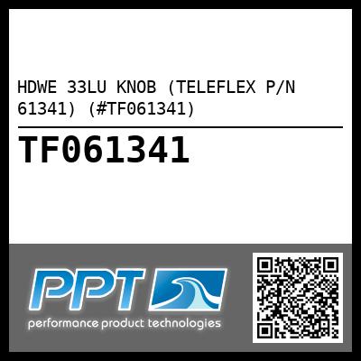 HDWE 33LU KNOB (TELEFLEX P/N 61341) (#TF061341)