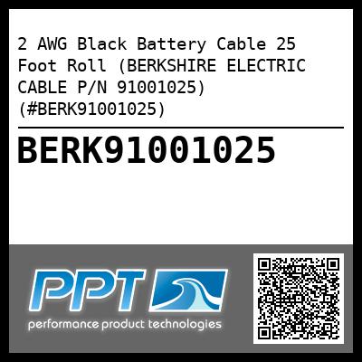 2 AWG Black Battery Cable 25 Foot Roll (BERKSHIRE ELECTRIC CABLE P/N 91001025) (#BERK91001025)