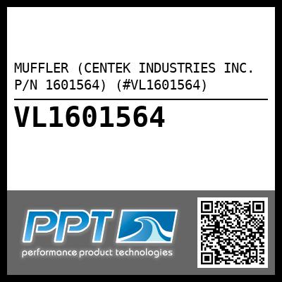 MUFFLER (CENTEK INDUSTRIES INC. P/N 1601564) (#VL1601564)