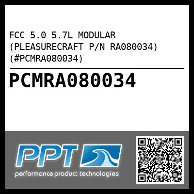 FCC 5.0 5.7L MODULAR (PLEASURECRAFT P/N RA080034) (#PCMRA080034)