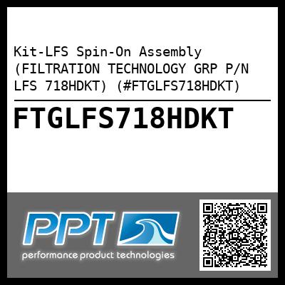 Kit-LFS Spin-On Assembly (FILTRATION TECHNOLOGY GRP P/N LFS 718HDKT) (#FTGLFS718HDKT)