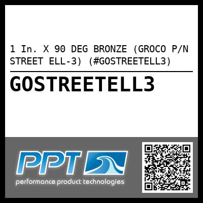 1 In. X 90 DEG BRONZE (GROCO P/N STREET ELL-3) (#GOSTREETELL3)