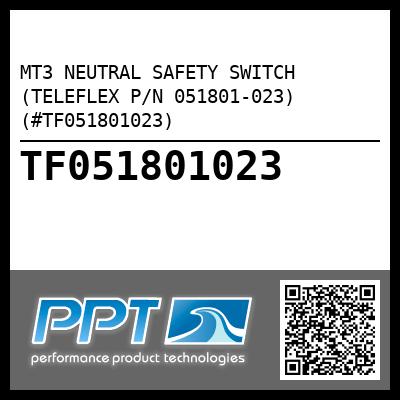 MT3 NEUTRAL SAFETY SWITCH (TELEFLEX P/N 051801-023) (#TF051801023)