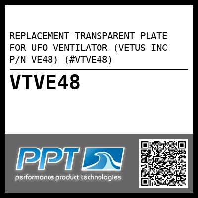 REPLACEMENT TRANSPARENT PLATE FOR UFO VENTILATOR (VETUS INC P/N VE48) (#VTVE48)