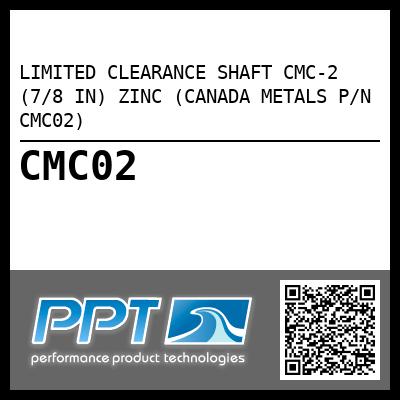 LIMITED CLEARANCE SHAFT CMC-2 (7/8 IN) ZINC (CANADA METALS P/N CMC02)