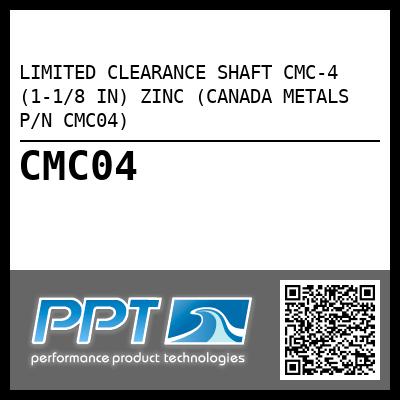 LIMITED CLEARANCE SHAFT CMC-4 (1-1/8 IN) ZINC (CANADA METALS P/N CMC04)