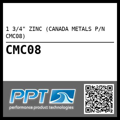 1 3/4" ZINC (CANADA METALS P/N CMC08)