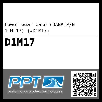 Lower Gear Case (DANA P/N 1-M-17) (#D1M17)