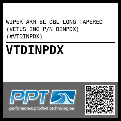 WIPER ARM BL DBL LONG TAPERED (VETUS INC P/N DINPDX) (#VTDINPDX)