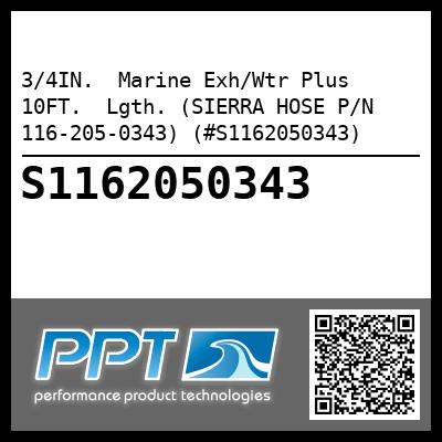 3/4IN.  Marine Exh/Wtr Plus 10FT.  Lgth. (SIERRA HOSE P/N 116-205-0343) (#S1162050343)