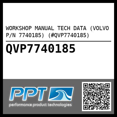 WORKSHOP MANUAL TECH DATA (VOLVO P/N 7740185) (#QVP7740185)