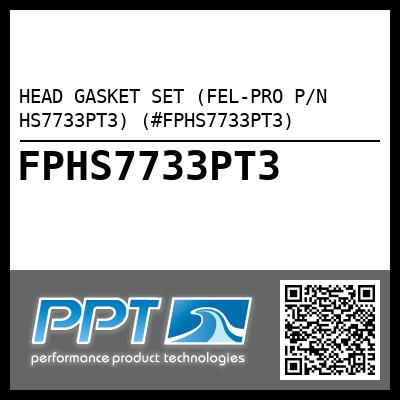 HEAD GASKET SET (FEL-PRO P/N HS7733PT3) (#FPHS7733PT3)