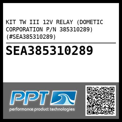 KIT TW III 12V RELAY (DOMETIC CORPORATION P/N 385310289) (#SEA385310289)
