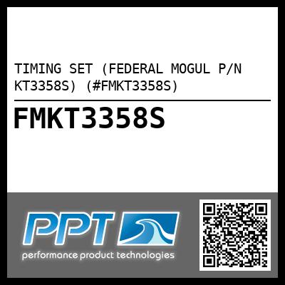 TIMING SET (FEDERAL MOGUL P/N KT3358S) (#FMKT3358S)