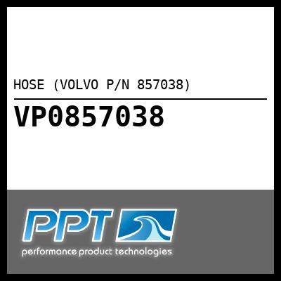 HOSE (VOLVO P/N 857038)