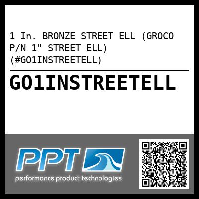 1 In. BRONZE STREET ELL (GROCO P/N 1" STREET ELL) (#GO1INSTREETELL)